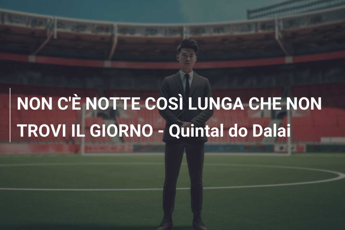 NON C'È NOTTE COSÌ LUNGA CHE NON TROVI IL GIORNO - Quintal do Dalai