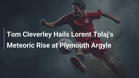 Tom Cleverley chwali meteoryczny awans Lorenta Tolaja w Plymouth Argyle