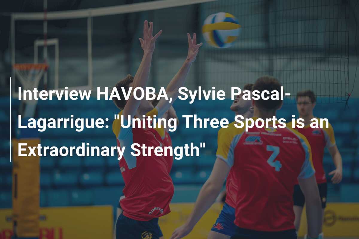 HAVOBA、シルヴィー・パスカル＝ラガリグ氏インタビュー：「3つのスポーツを団結させることは並外れた強さである」