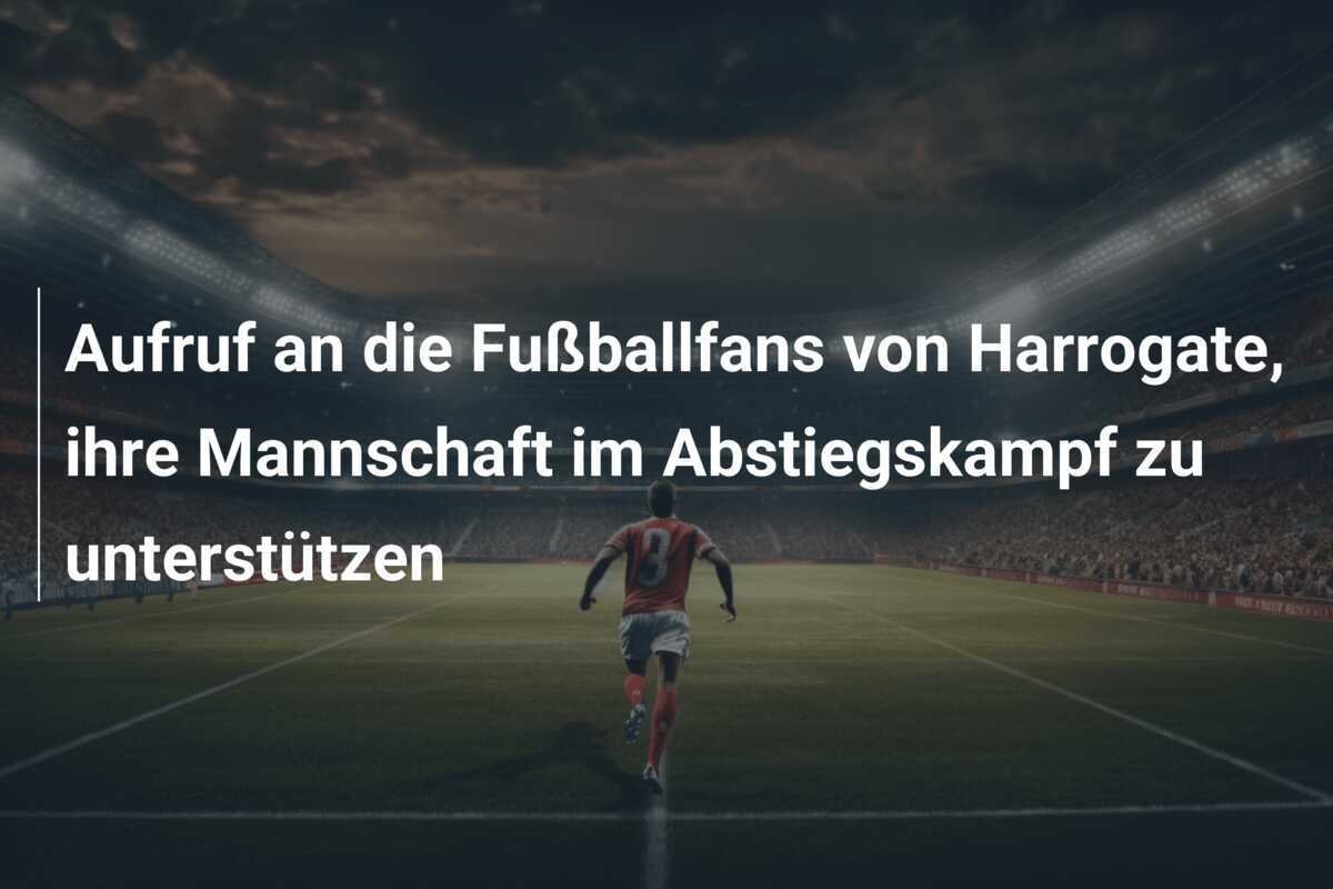 Aufruf an die Fußballfans von Harrogate, ihre Mannschaft im Abstiegskampf zu unterstützen