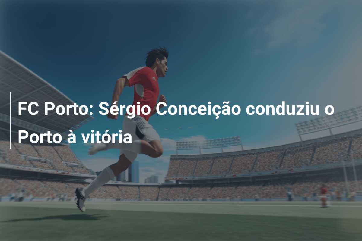 FC Porto: Sérgio Conceição conduziu o Porto à vitória