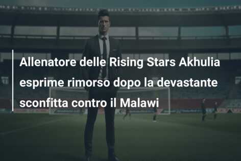 Allenatore delle Rising Stars Akhulia esprime rimorso dopo la devastante sconfitta contro il Malawi
