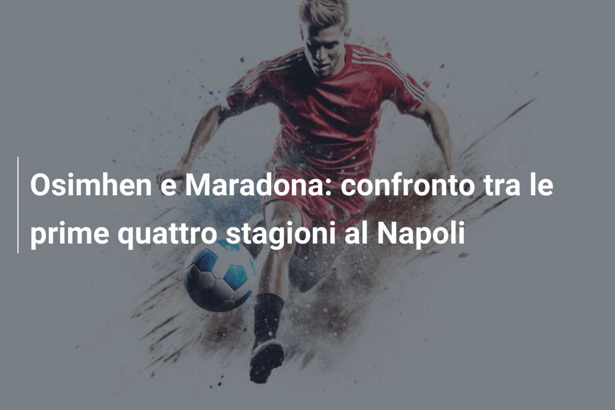 Osimhen e Maradona: confronto tra le prime quattro stagioni al Napoli