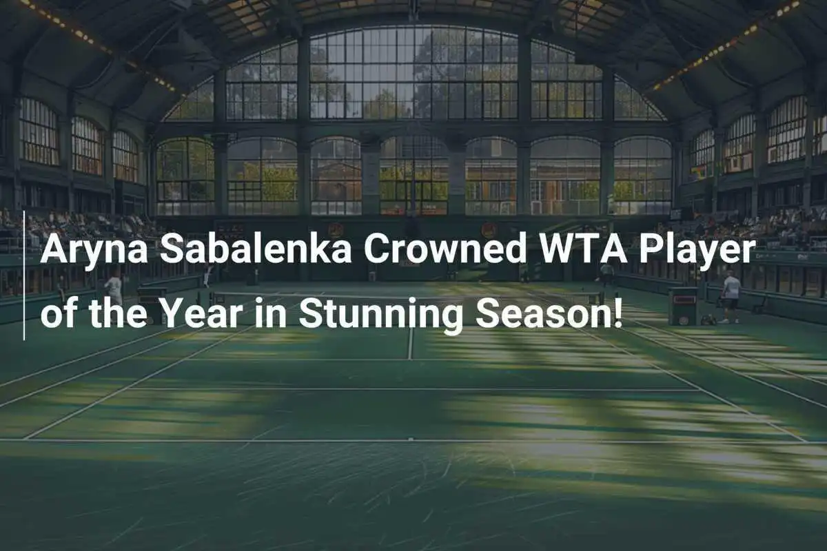 Aryna Sabalenka zur WTA-Spielerin des Jahres gekrönt – Eine atemberaubende Saison!