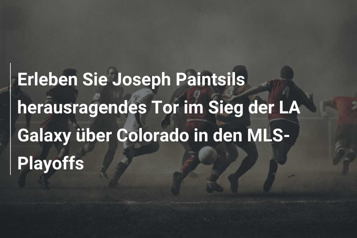 Erleben Sie Joseph Paintsils herausragendes Tor im Sieg der LA Galaxy über Colorado in den MLS-Playoffs