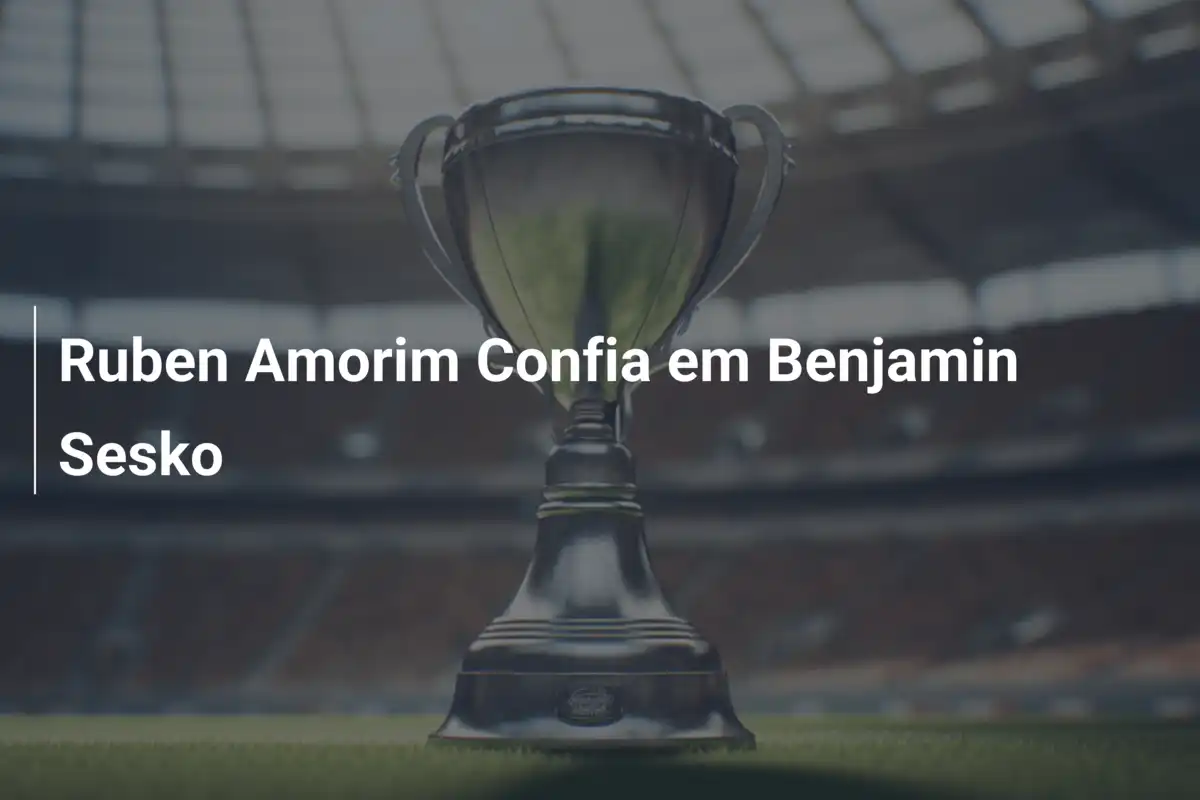 Ruben Amorim Confia em Benjamin Sesko