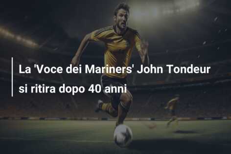 La ‘Voce dei Mariners’ John Tondeur si ritira dopo 40 anni