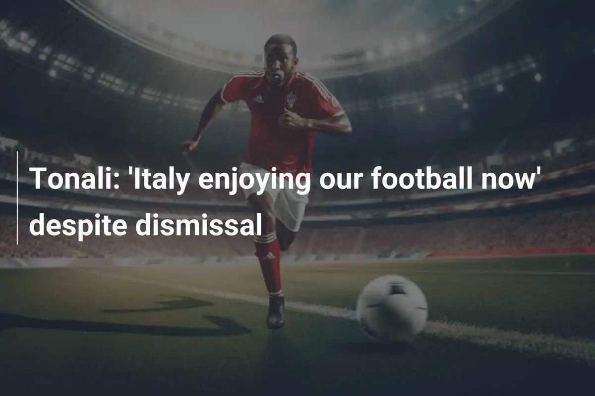 Tonali: 'L'Italia si sta godendo il nostro calcio' nonostante il cartellino rosso