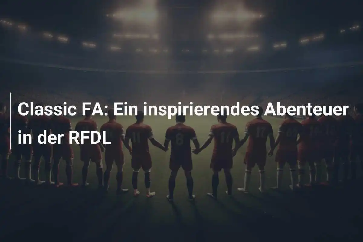 Classic FA: Ein inspirierendes Abenteuer in der RFDL