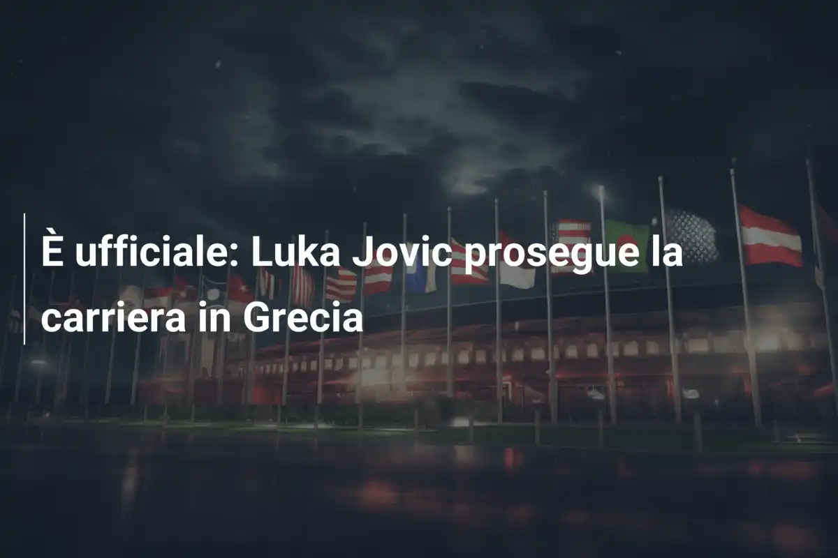 È ufficiale: Luka Jovic prosegue la carriera in Grecia