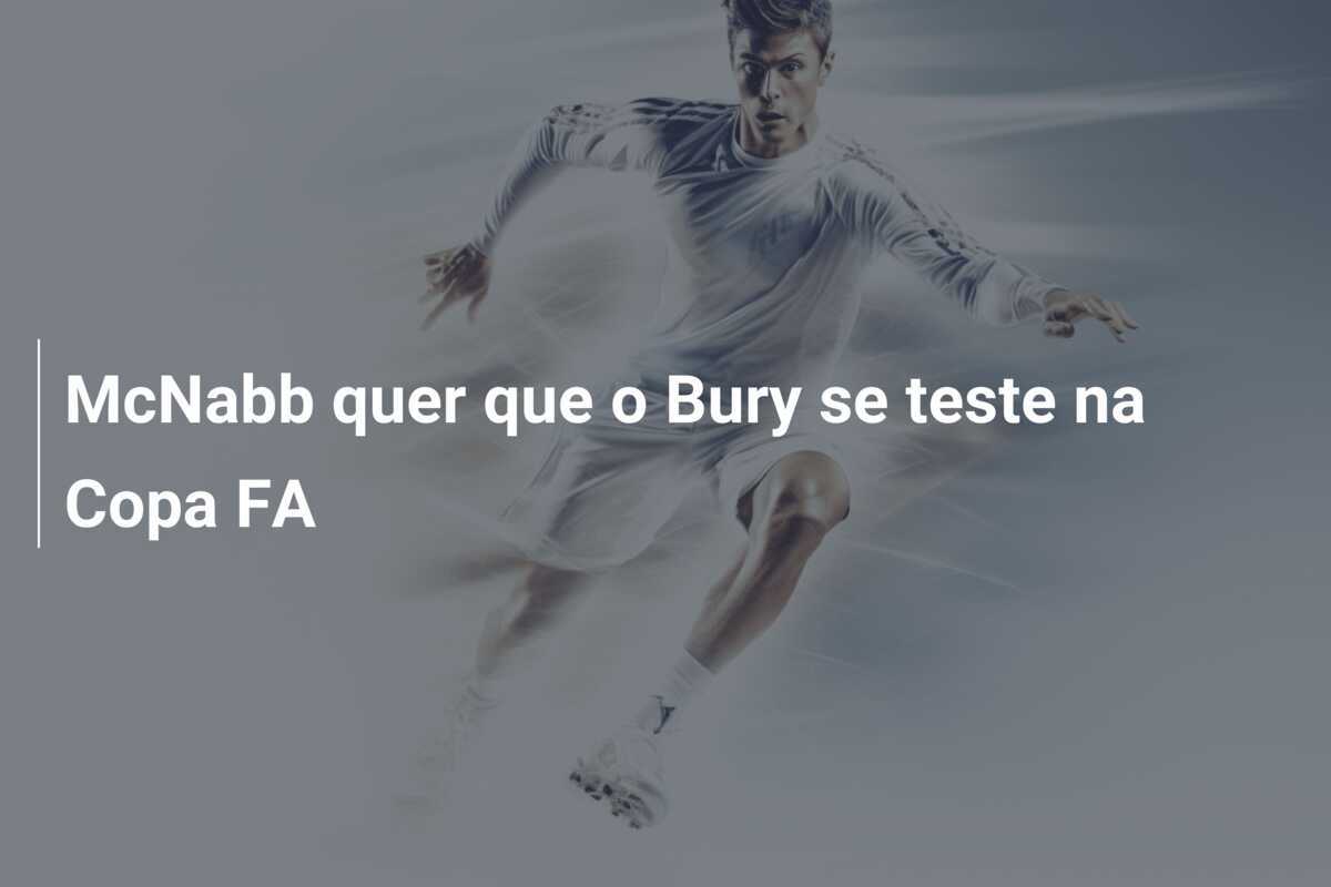 McNabb quer que o Bury se teste na Copa FA