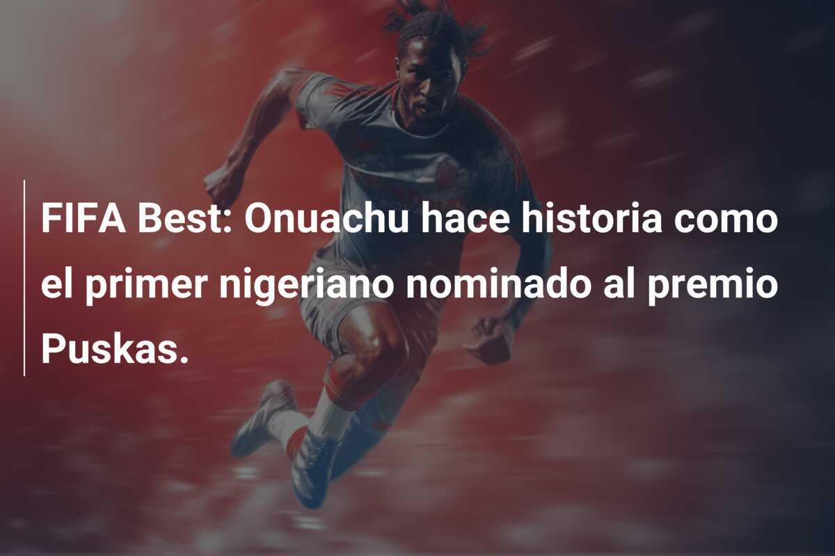FIFA Best: Onuachu hace historia como el primer nigeriano nominado al premio Puskas.