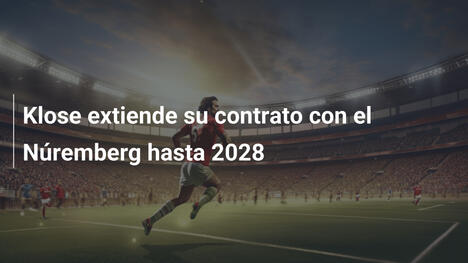 Klose extiende su contrato con el Núremberg hasta 2028