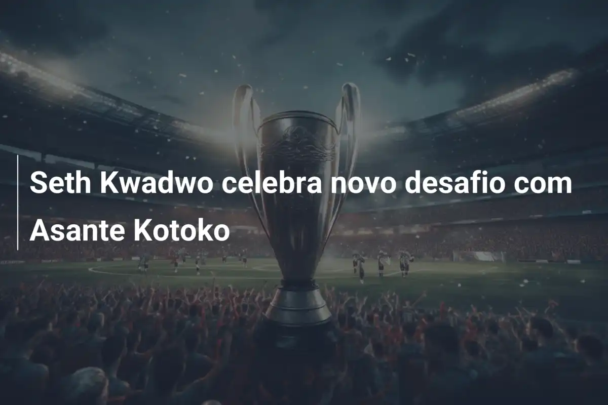Seth Kwadwo celebra novo desafio com Asante Kotoko