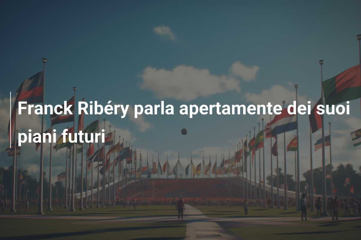 Franck Ribéry parla apertamente dei suoi piani futuri