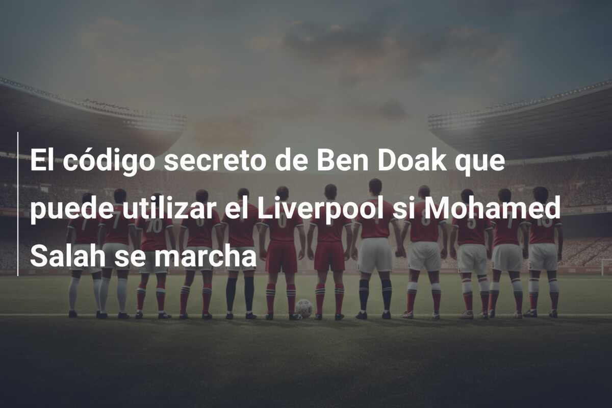 El código secreto de Ben Doak que puede utilizar el Liverpool si Mohamed Salah se marcha