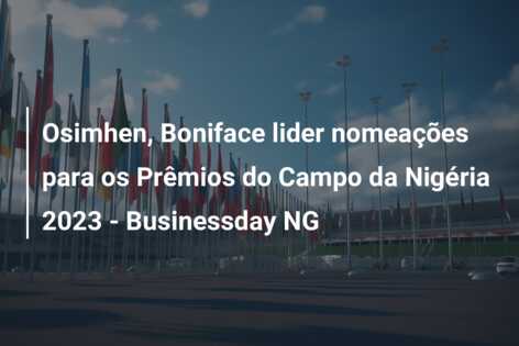 Osimhen, Boniface lider nomeações para os Prêmios do Campo da Nigéria 2023 – Businessday NG