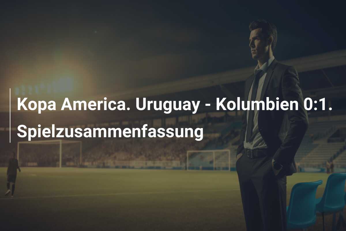 Kopa America. Uruguay – Kolumbien 0:1. Spielzusammenfassung