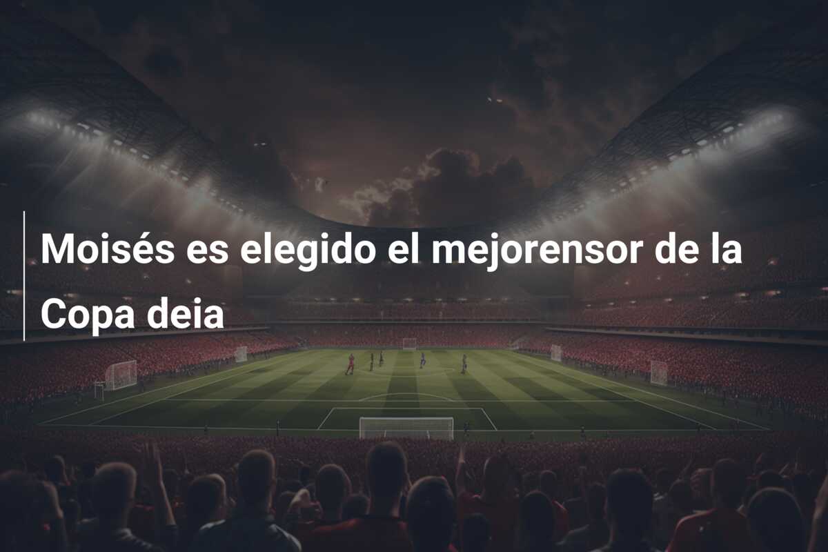 Moisés es elegido el mejorensor de la Copa deia