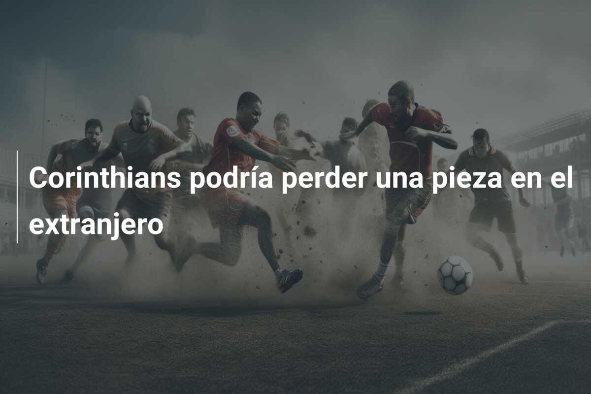 Corinthians podría perder una pieza en el extranjero