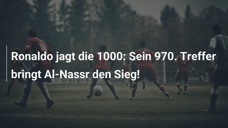 Ronaldo jagt die 1000: Sein 970. Treffer bringt Al-Nassr den Sieg!