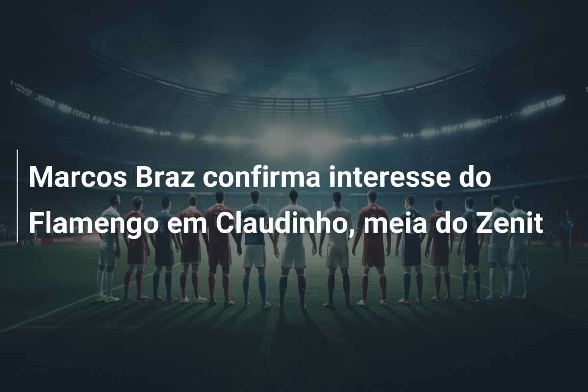 Marcos Braz confirma interesse do Flamengo em Claudinho, meia do Zenit