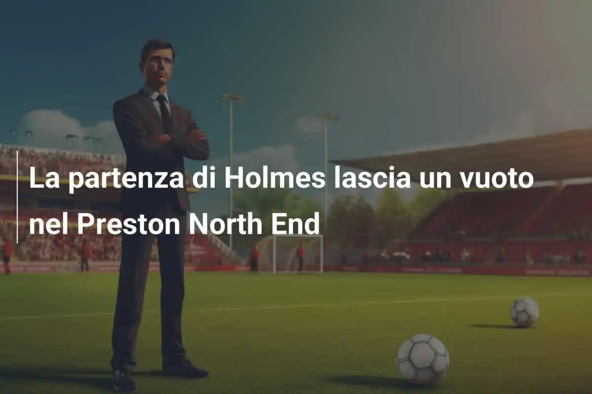 La partenza di Holmes lascia un vuoto nel Preston North End