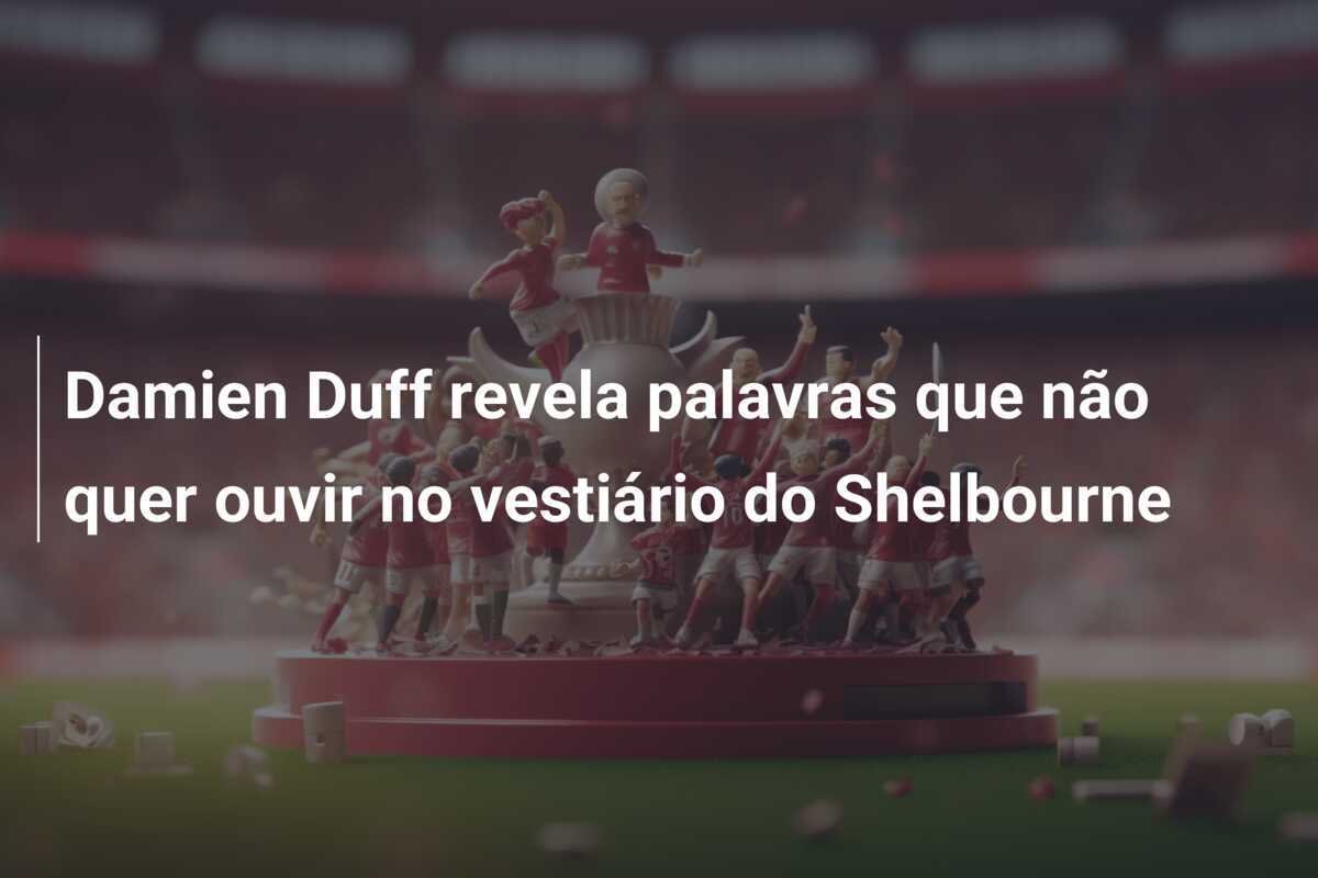 Damien Duff revela palavras que não quer ouvir no vestiário do Shelbourne