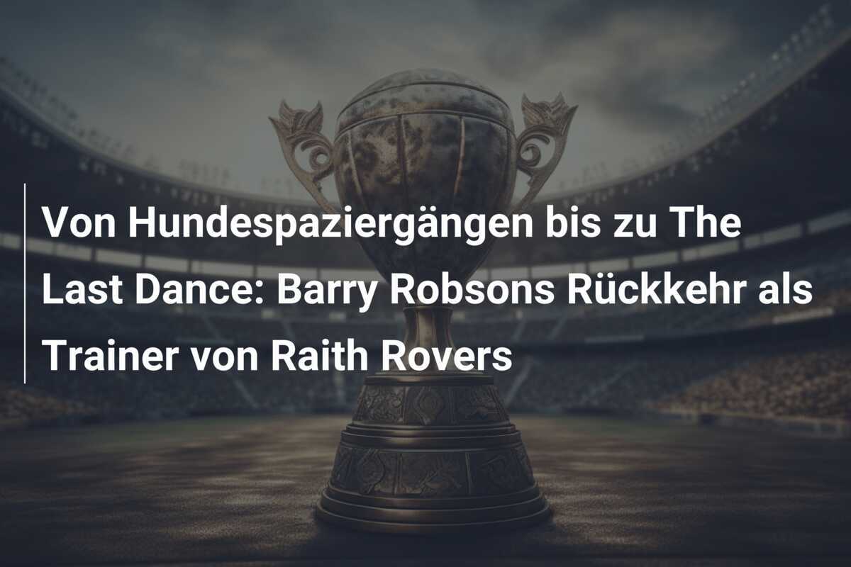 Von Hundespaziergängen bis zu The Last Dance: Barry Robsons Rückkehr als Trainer von Raith Rovers