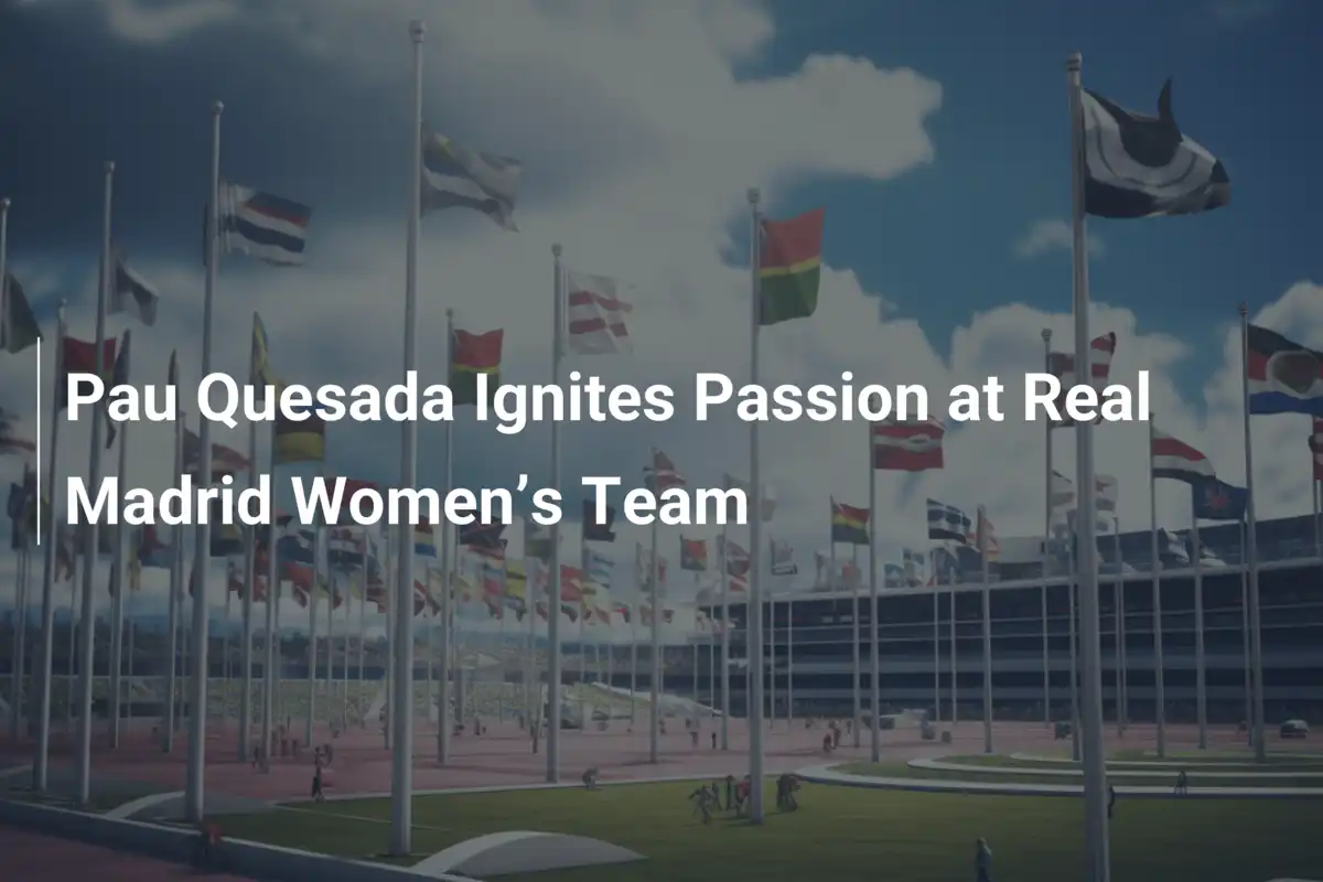 Pau Quesada Accende la Passione al Real Madrid Femminile