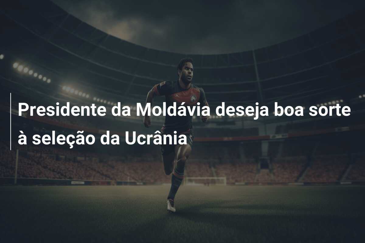 Presidente da Moldávia deseja boa sorte à seleção da Ucrânia