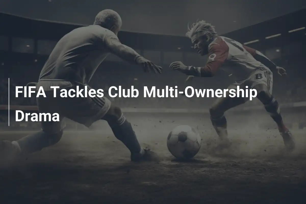 FIFA Combatte il Dramma della Multi-Proprietà dei Club