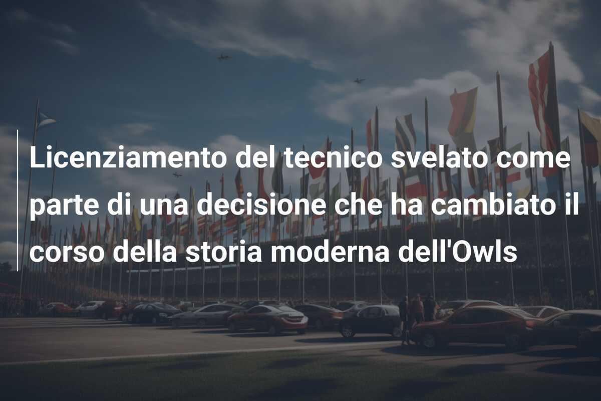 Licenziamento del tecnico svelato come parte di una decisione che ha cambiato il corso della storia moderna dell'Owls