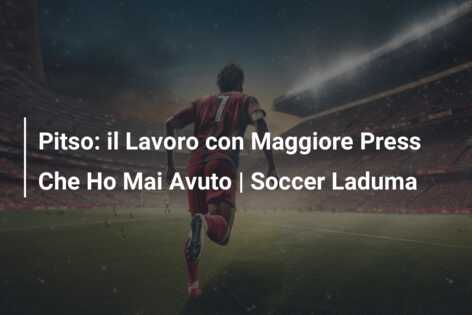 Pitso: il Lavoro con Maggiore Press Che Ho Mai Avuto | Soccer Laduma