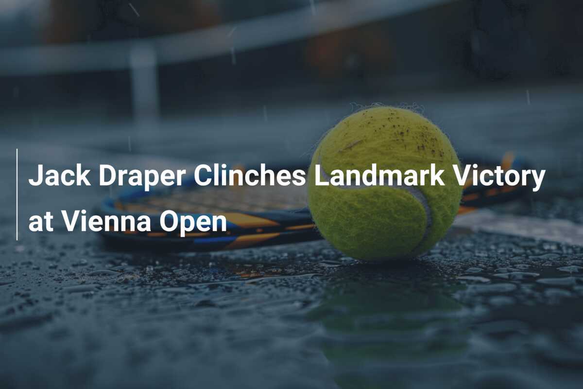 Jack Draper Clinches Landmark Victory at Vienna Open