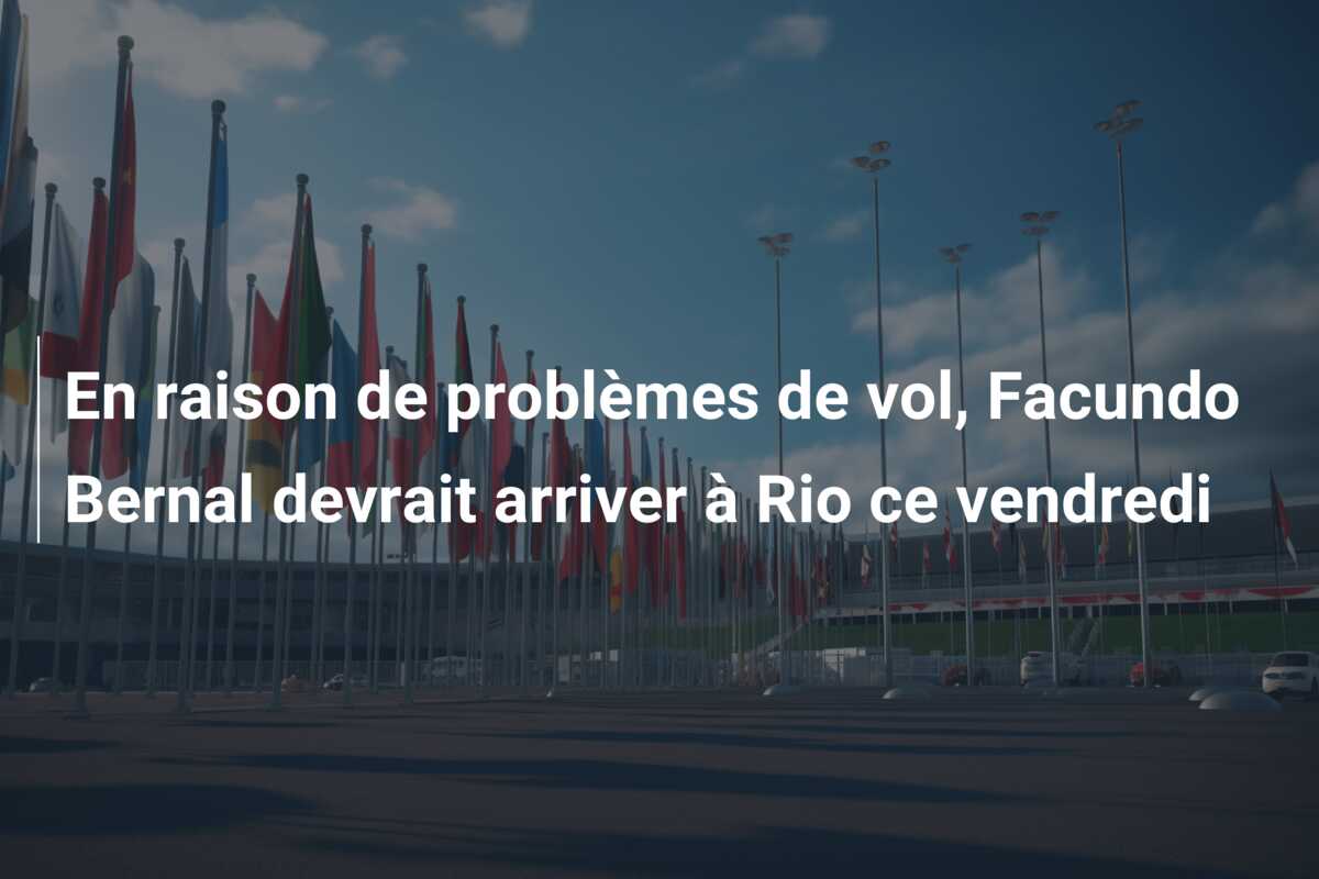 En raison de problèmes de vol, Facundo Bernal devrait arriver à Rio ce vendredi