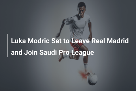 Luka Modric Set to Leave Real Madrid and Join Saudi Pro League