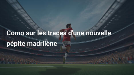 Como sur les traces d'une nouvelle pépite madrilène