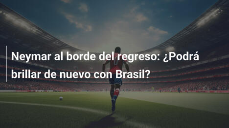 Neymar al borde del regreso: ¿Podrá brillar de nuevo con Brasil?