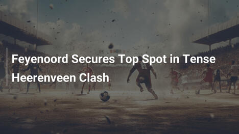 Feyenoord conquista il vertice in una tesa sfida con Heerenveen