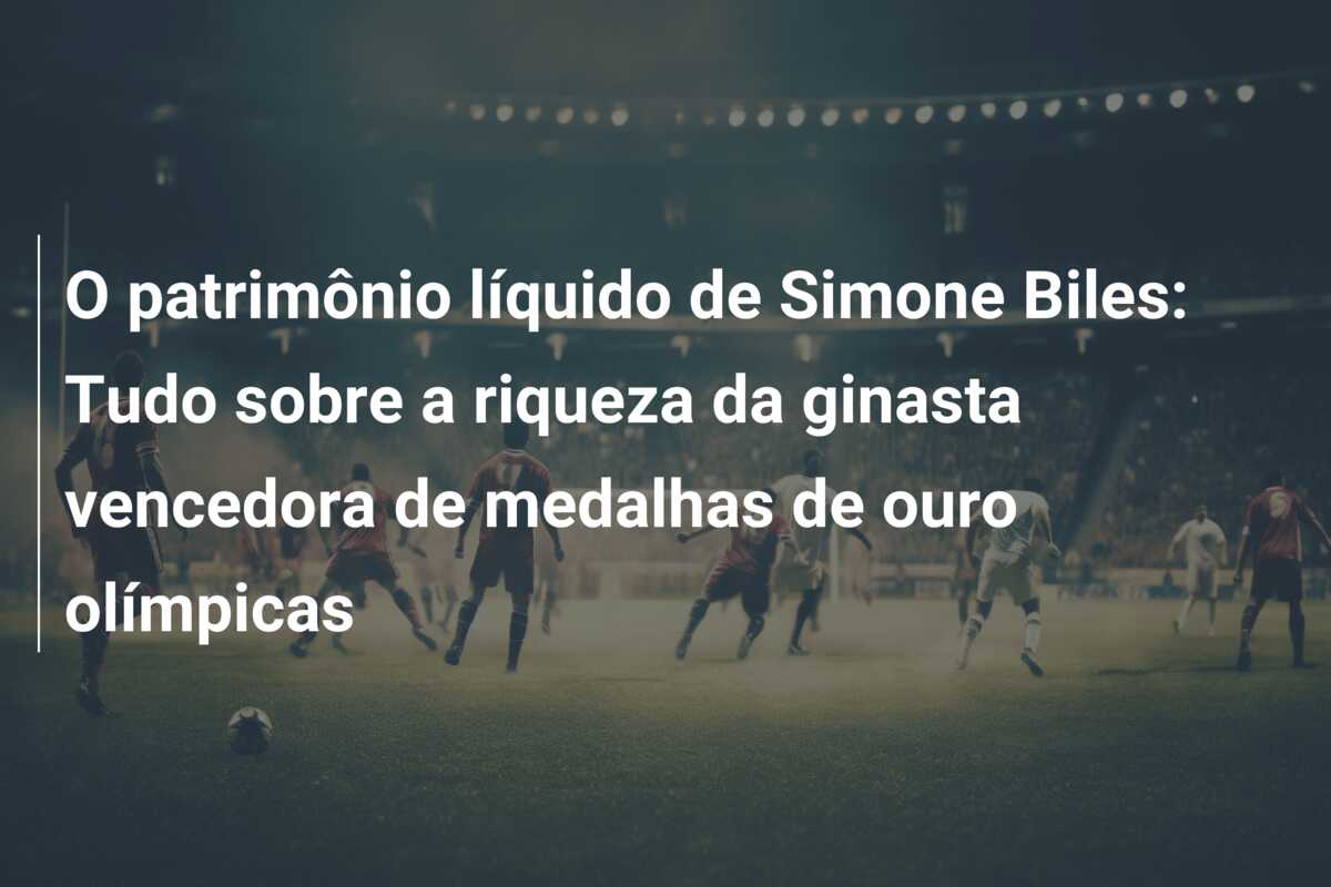 O patrimônio líquido de Simone Biles: Tudo sobre a riqueza da ginasta vencedora de medalhas de ouro olímpicas