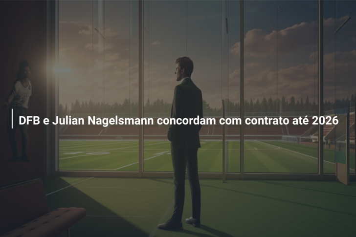 DFB e Julian Nagelsmann concordam com contrato até 2026