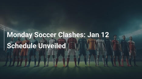 月曜サッカー激戦：1月12日日程発表