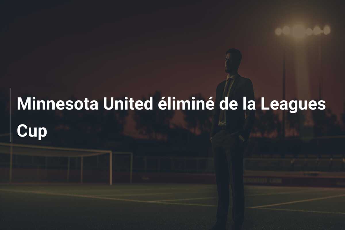 Minnesota United éliminé de la Leagues Cup