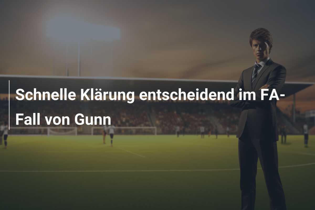 Schnelle Klärung entscheidend im FA-Fall von Gunn
