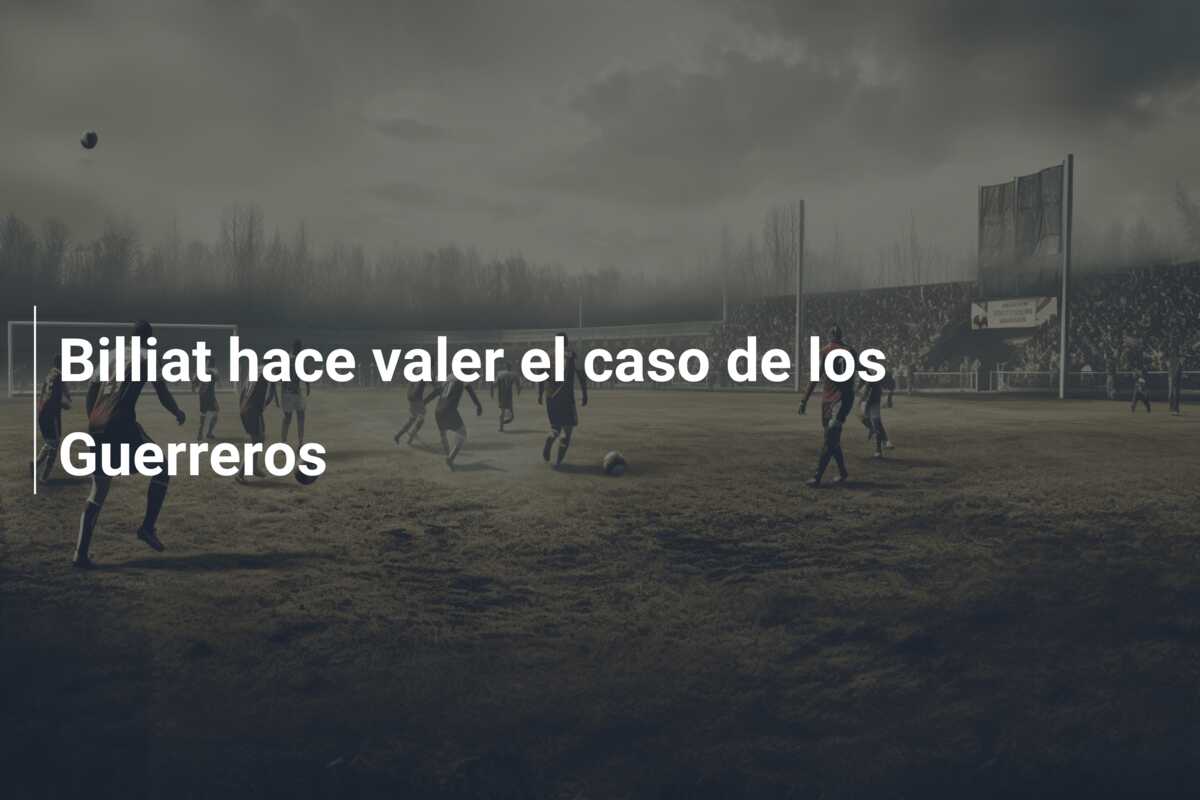 Billiat hace valer el caso de los Guerreros