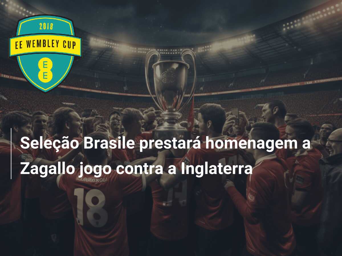 Seleção Brasile prestará homenagem a Zagallo jogo contra a Inglaterra 