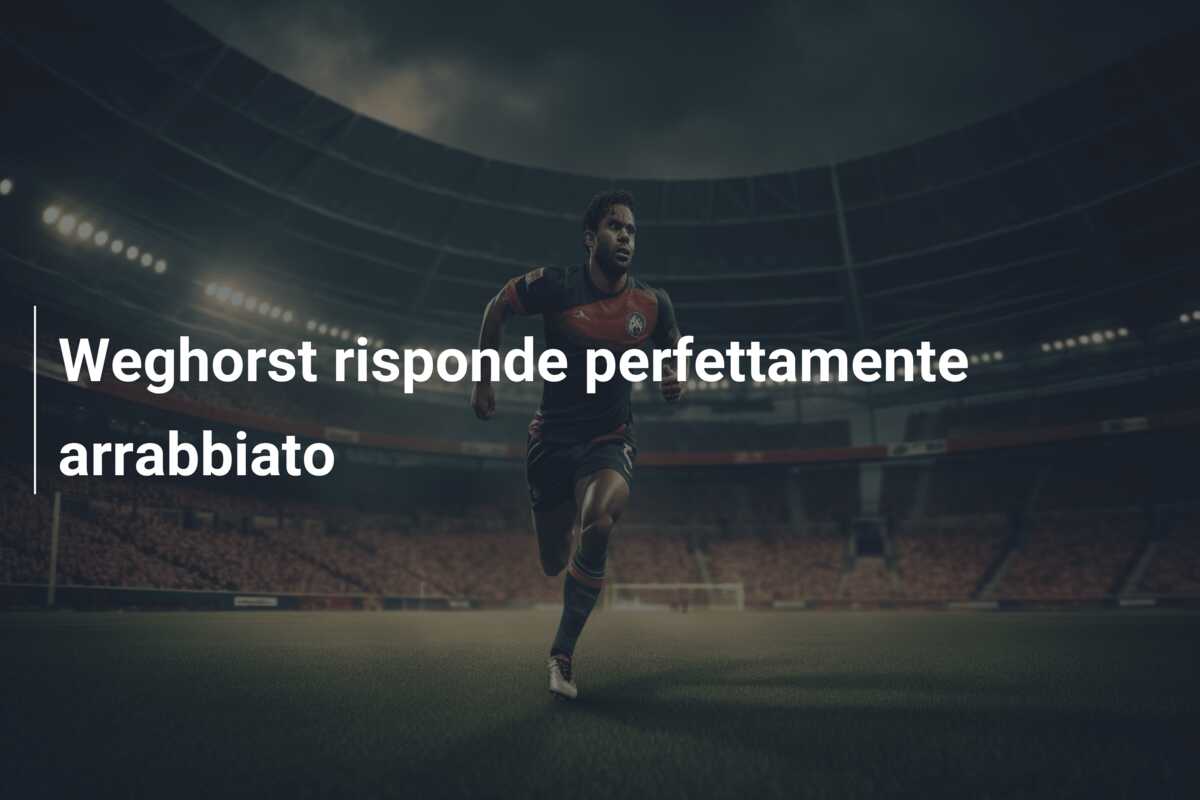 Weghorst risponde perfettamente arrabbiato