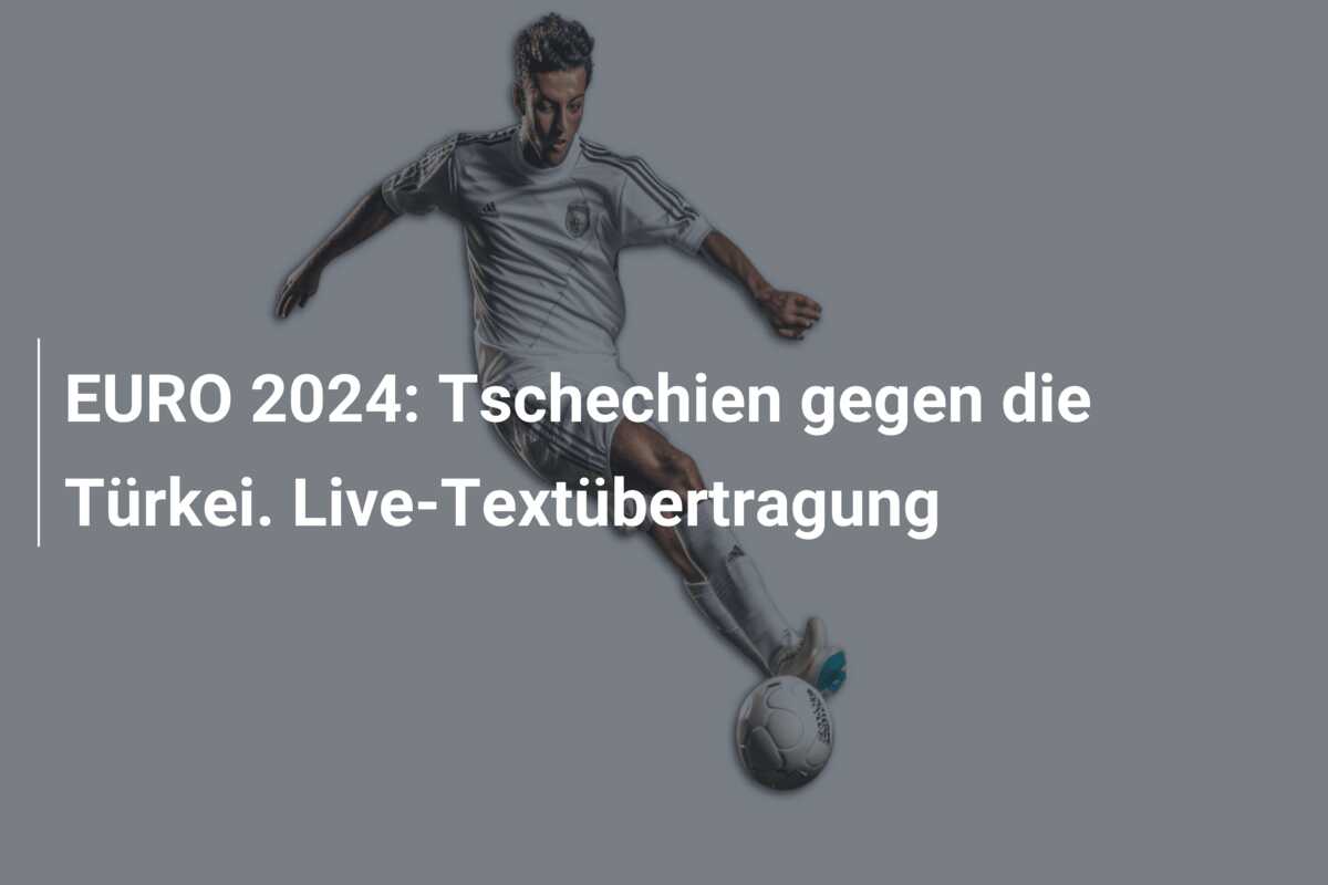 EURO 2024: Tschechien gegen die Türkei. Live-Textübertragung