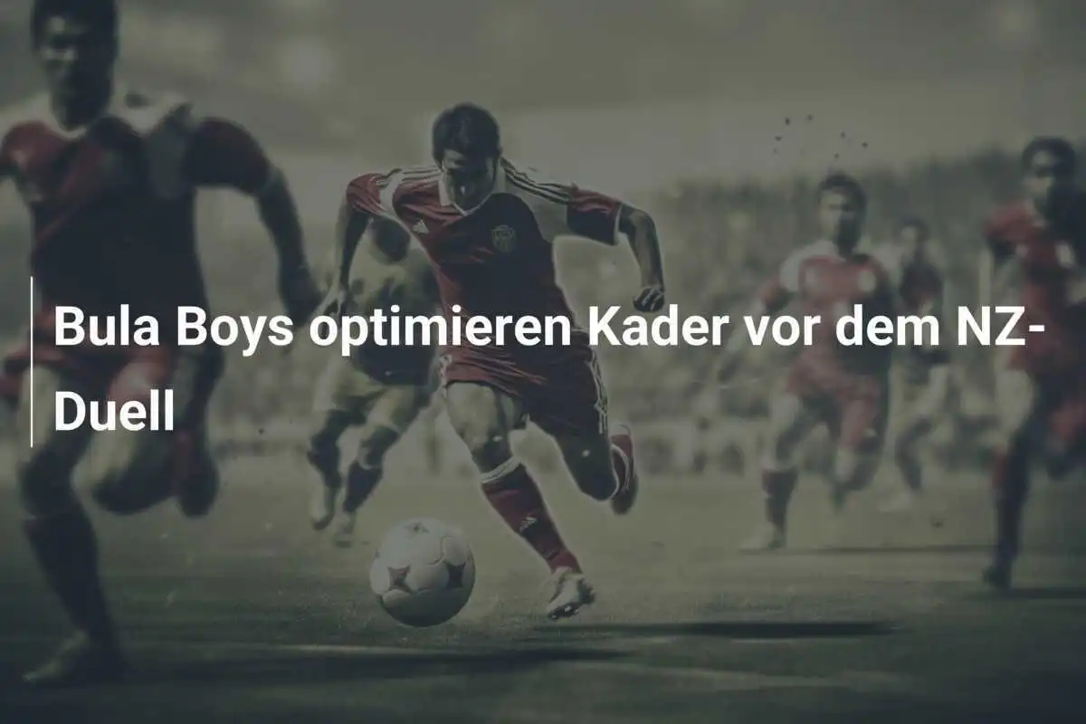 Bula Boys optimieren Kader vor dem NZ-Duell